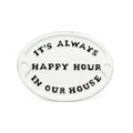 Its Always Happy Hour...Sign-5"W